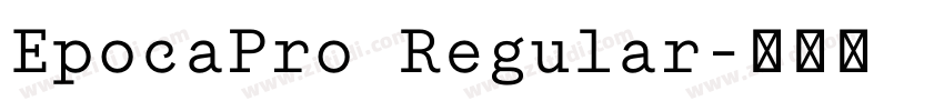 EpocaPro Regular字体转换 EpocaPro Regular字体转换